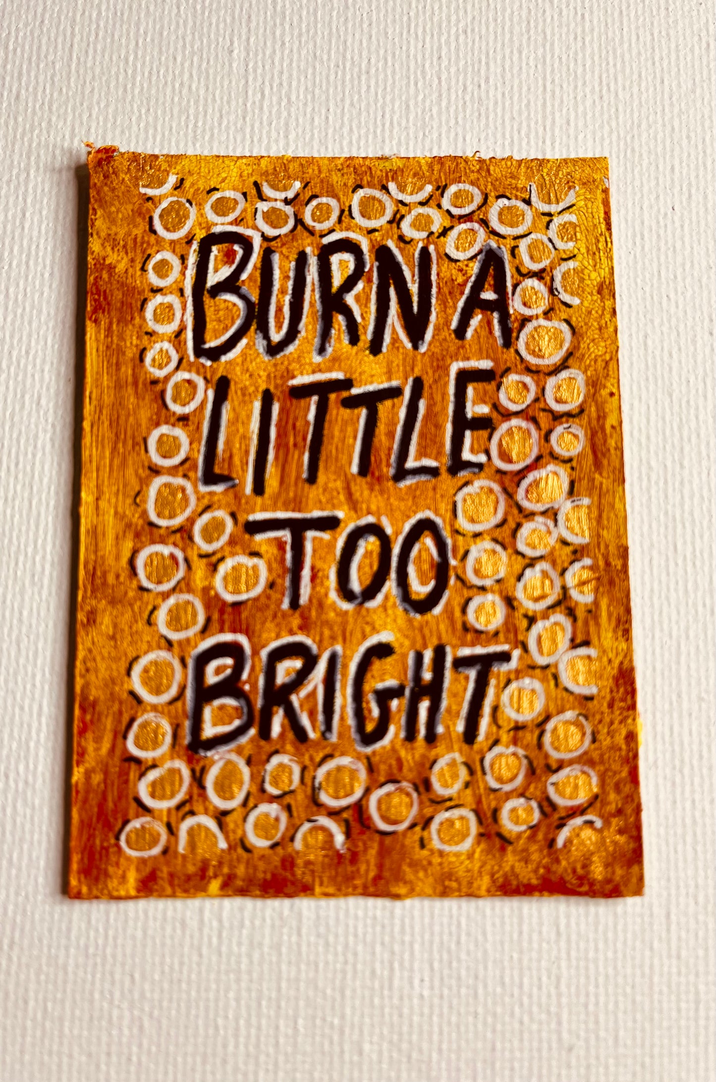 ACEO - Burn A Little Too Bright